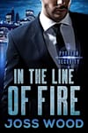 Book cover for In the Line of Fire by Joss Wood