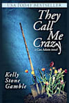 Book cover for They Call Me Crazy by Kelly Stone Gamble