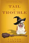 Book cover for Tail and Trouble by Victor Catano