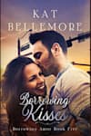 Book cover for Borrowing Kisses by Kat Bellemore