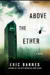 Book cover for Above the Ether by Eric Barnes