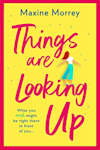 Book cover for Things Are Looking Up by Maxine Morrey