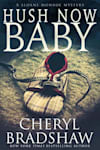 Book cover for Hush Now Baby by Cheryl Bradshaw