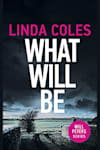 Book cover for What Will Be by Linda Coles