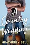 Book cover for A Country Wedding by Heatherly Bell