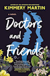 Book cover for Doctors and Friends by Kimmery Martin