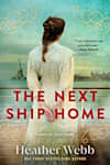 Book cover for The Next Ship Home by Heather Webb