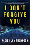Book cover for I Don't Forgive You by Aggie Blum Thompson