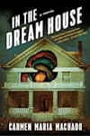 Book cover for In the Dream House by Carmen Maria Machado