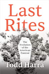 Book cover for Last Rites: The Evolution of the American Funeral by Todd Harra