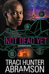 Book cover for Not Dead Yet: A Guardian Novel by Traci Hunter Abramson