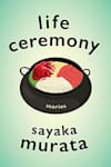 Book cover for Life Ceremony: Stories by Sayaka Murata