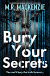 Book cover for Bury Your Secrets: a gripping psychological thriller you won't want to put down by M.R. Mackenzie