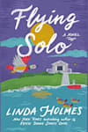 Book cover for Flying Solo by Linda Holmes