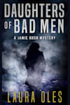 Book cover for Daughters of Bad Men by Laura Oles