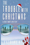 Book cover for The Trouble with Christmas by Katrina Kyle