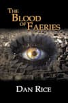 Book cover for The Blood of Faeries by Dan Rice