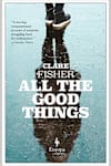 Book cover for All the Good Things by Clare Fisher