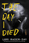 Book cover for The Day I Died by Lori Rader-Day