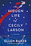 Book cover for The Hidden Life of Cecily Larson by Ellen Baker