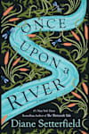 Book cover for Once Upon a River by Diane Setterfield