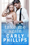 Book cover for Take Me Again by Carly Phillips