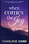 Book cover for When Comes the Joy by Charlene Carr