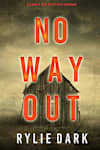 Book cover for No Way Out by Rylie Dark