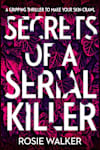 Book cover for Secrets of a Serial Killer by Rosie Walker