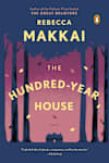 Book cover for The Hundred-Year House by Rebecca Makkai