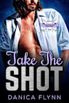 Book cover for Take the Shot by Danica Flynn