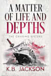 Book cover for A Matter of Life and Depths: Amateur Sleuth Murder Mystery (The Cruising Sisters Book 2) by K.B. Jackson