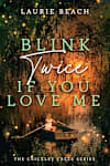 Book cover for Blink Twice If You Love Me by Laurie Beach