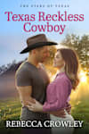 Book cover for Texas Reckless Cowboy by Rebecca Crowley