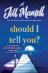Book cover for Should I Tell You? by Jill Mansell