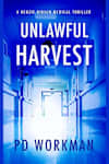 Book cover for Unlawful Harvest by P.D. Workman