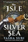 Book cover for The Isle in the Silver Sea by Tasha Suri