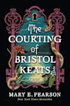 Book cover for The Courting of Bristol Keats by Mary E. Pearson