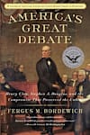 Book cover for America’s Great Debate by Fergus M. Bordewich