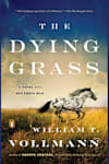 Book cover for The Dying Grass by William T. Vollmann