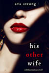 Book cover for His Other Wife by Ava Strong