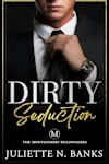Book cover for Dirty Seduction by Juliette N. Banks