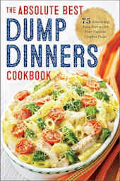 The Absolute Best Dump Dinners Cookbook