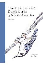 The Field Guide to Dumb Birds of North America