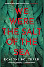 We Were the Salt of the Sea