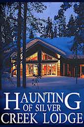 Haunting of Silver Creek Lodge