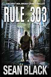 Rule .303 (Neil Brody Crime Thriller Book 1)