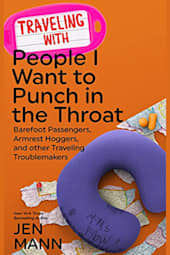Traveling with People I Want to Punch in the Throat