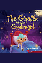 The Giraffe Who Said Goodnight