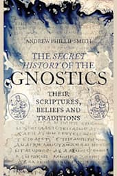 The Secret History of the Gnostics